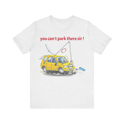 Unisex Shirt "You cant park there"1